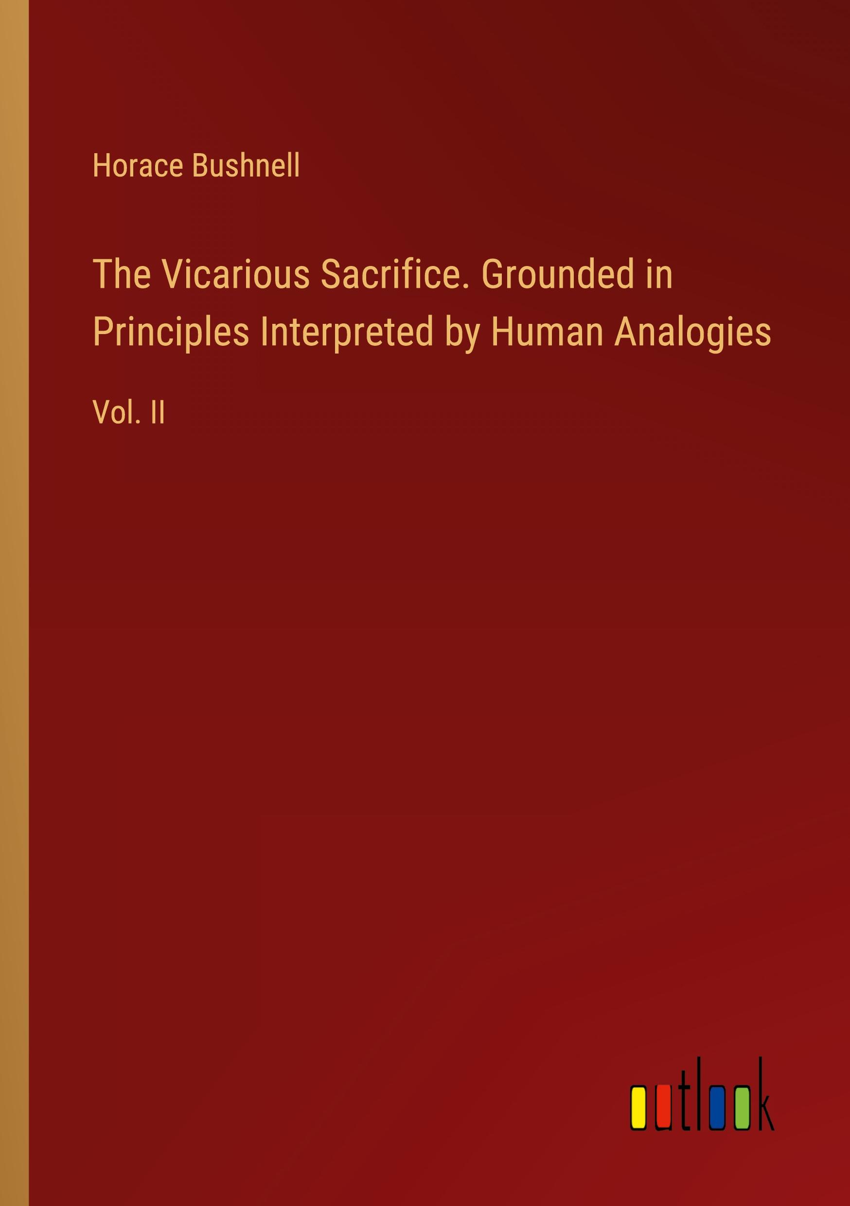 Vorderes Coverbild The Vicarious Sacrifice. Grounded in Principles Interpreted by Human Analogies
