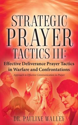 Vorderes Coverbild Strategic Prayer Tactics III: Effective Deliverance Prayer Tactics - Warfare and Confrontations