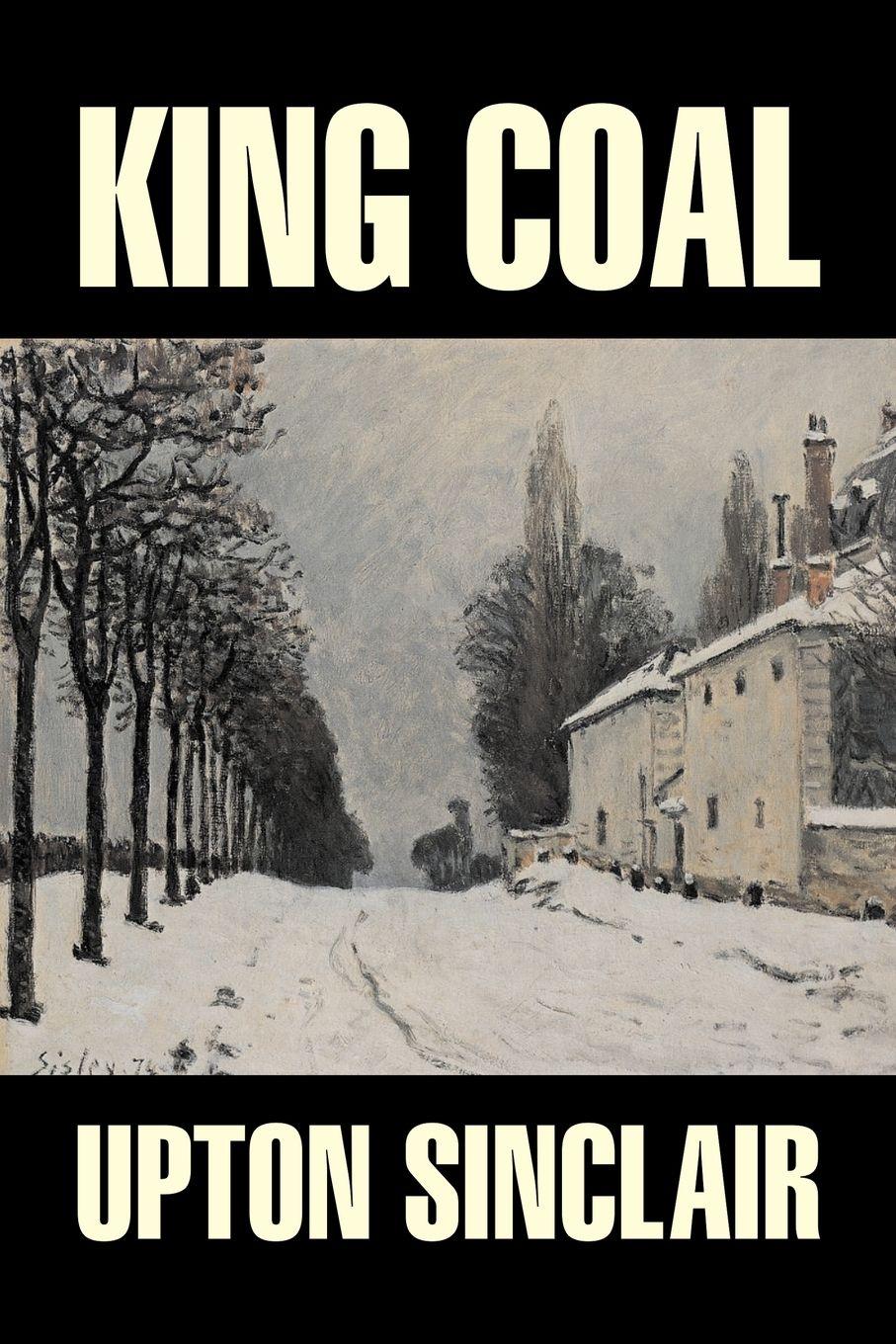 Vorderes Coverbild King Coal by Upton Sinclair, Fiction, Classics, Literary