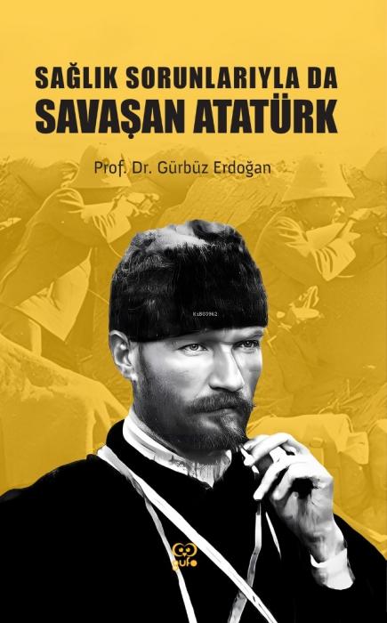 Vorderes Coverbild Saglik Sorunlariyla Da Savasan Atatürk