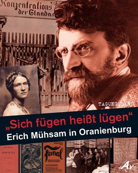 Vorderes Coverbild "Sich fügen heißt lügen" - Erich Mühsam in Oranienburg