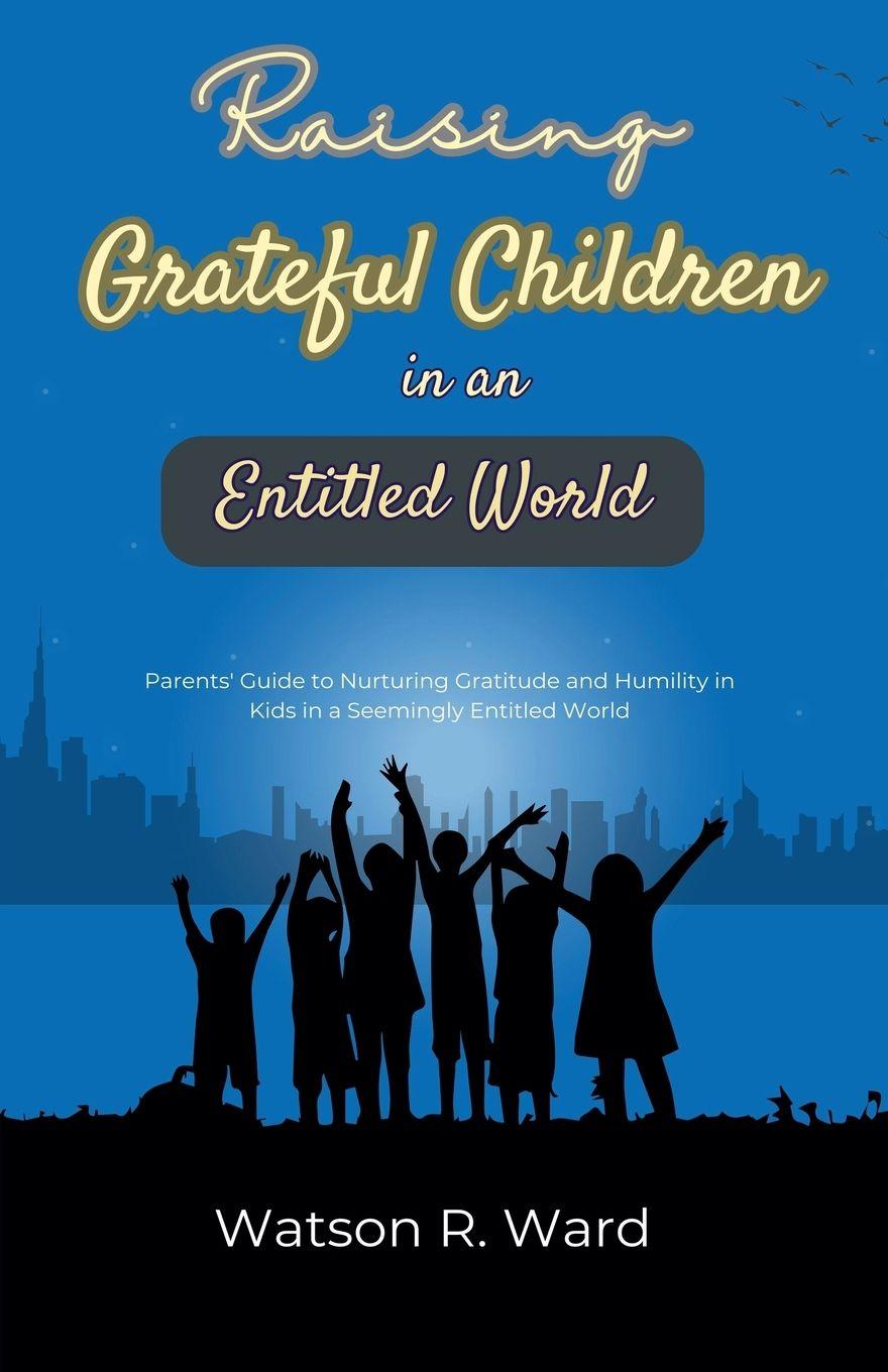 Vorderes Coverbild Raising Grateful Children in an Entitled World