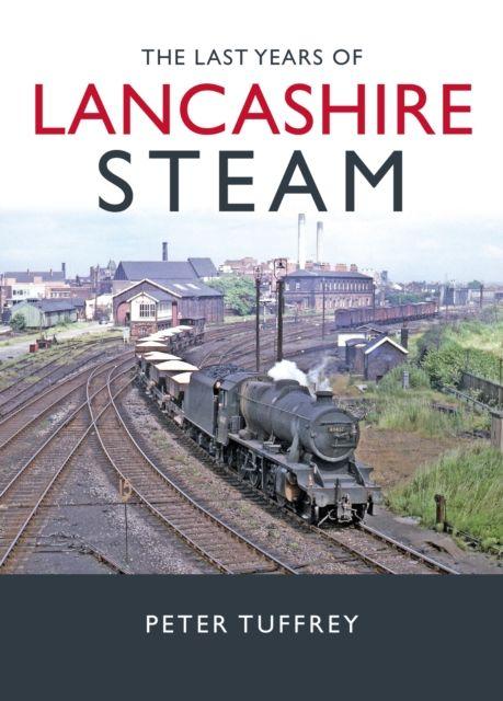 Vorderes Coverbild The Last Years of Lancashire Steam
