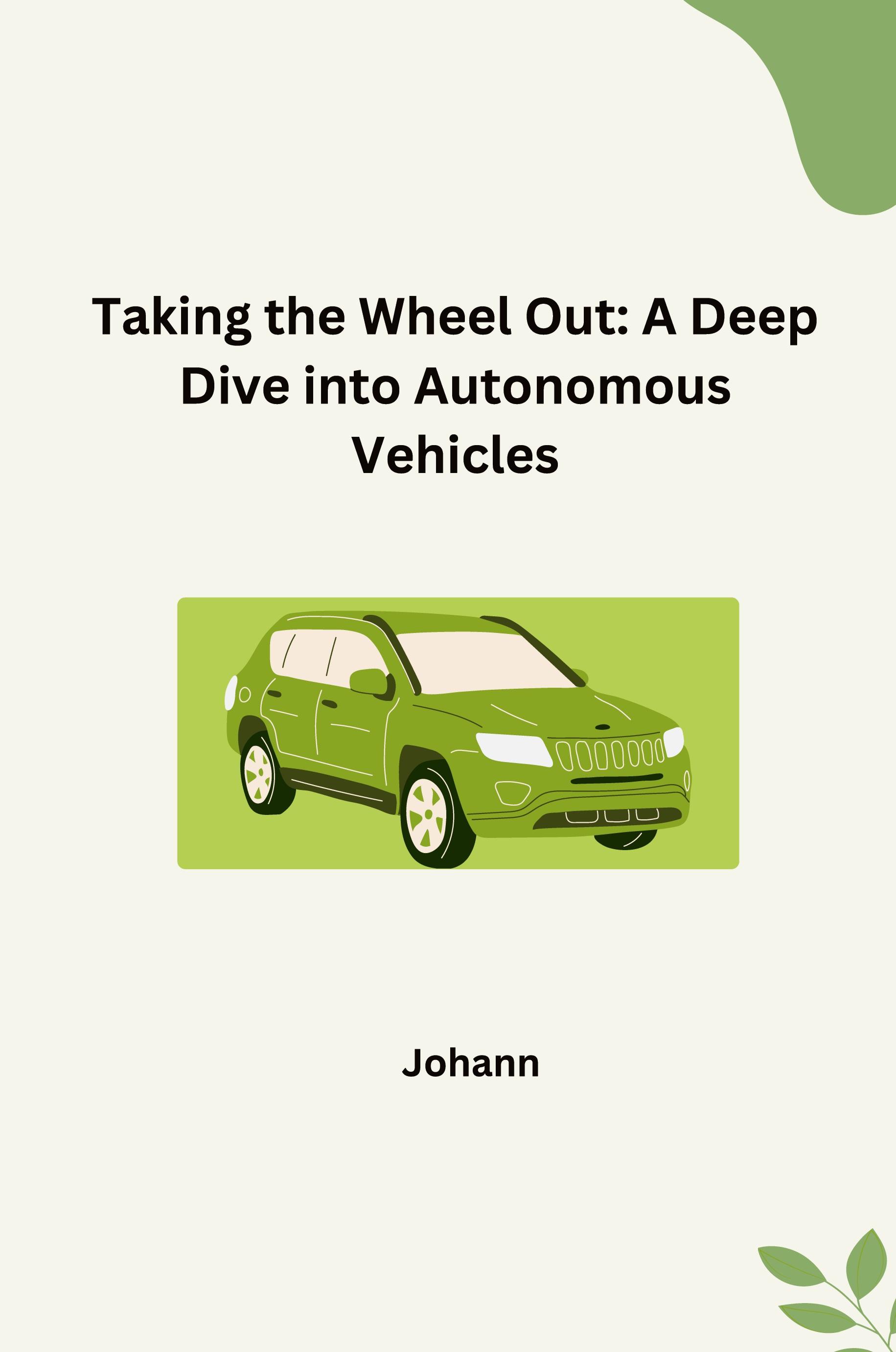 Vorderes Coverbild Taking the Wheel Out: A Deep Dive into Autonomous Vehicles
