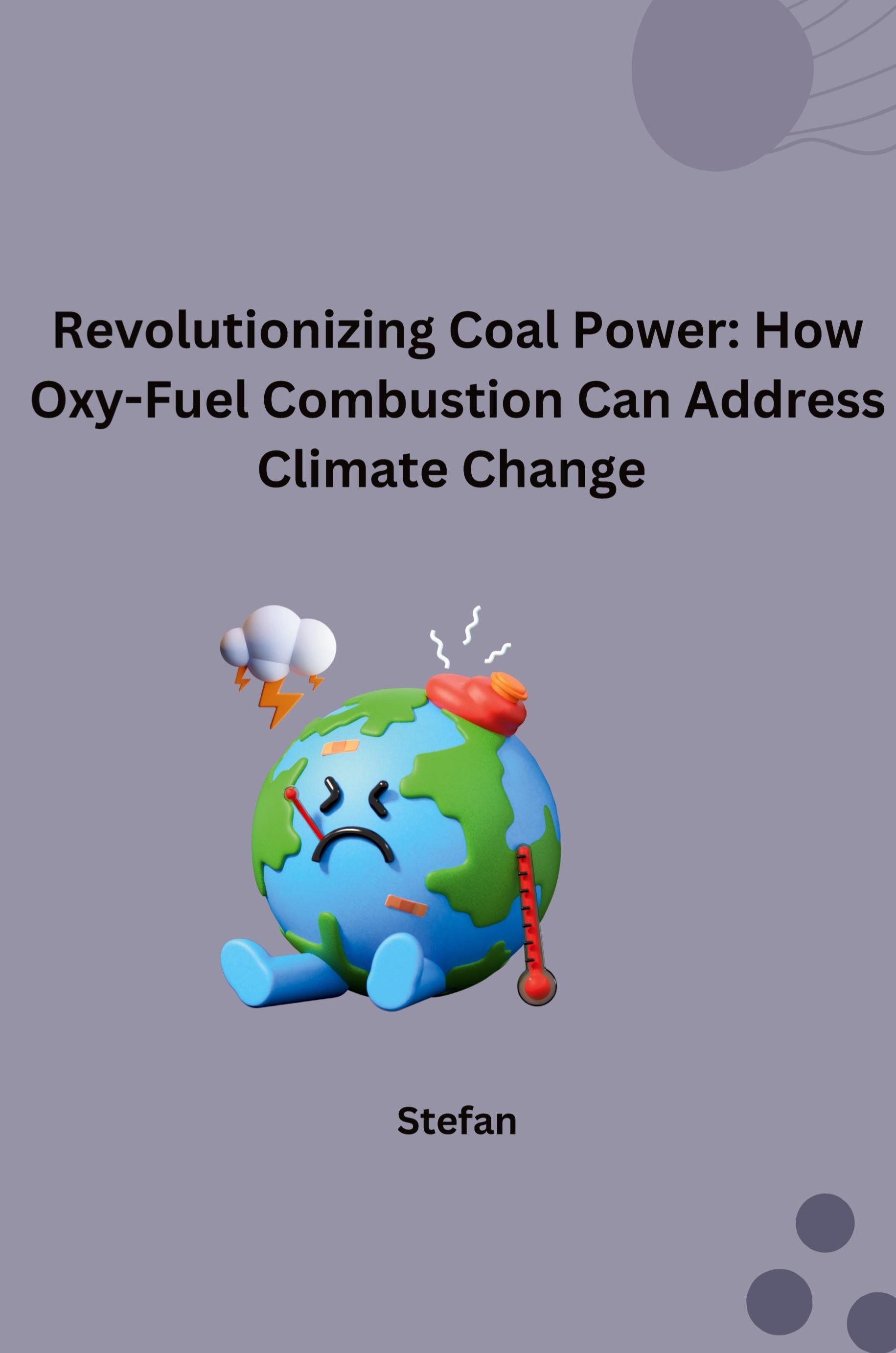Vorderes Coverbild Revolutionizing Coal Power: How Oxy-Fuel Combustion Can Address Climate Change