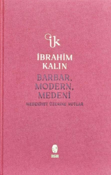 Vorderes Coverbild Barbar, Modern, Medeni - Medeniyet Üzerine Notlar Bez Ciltli