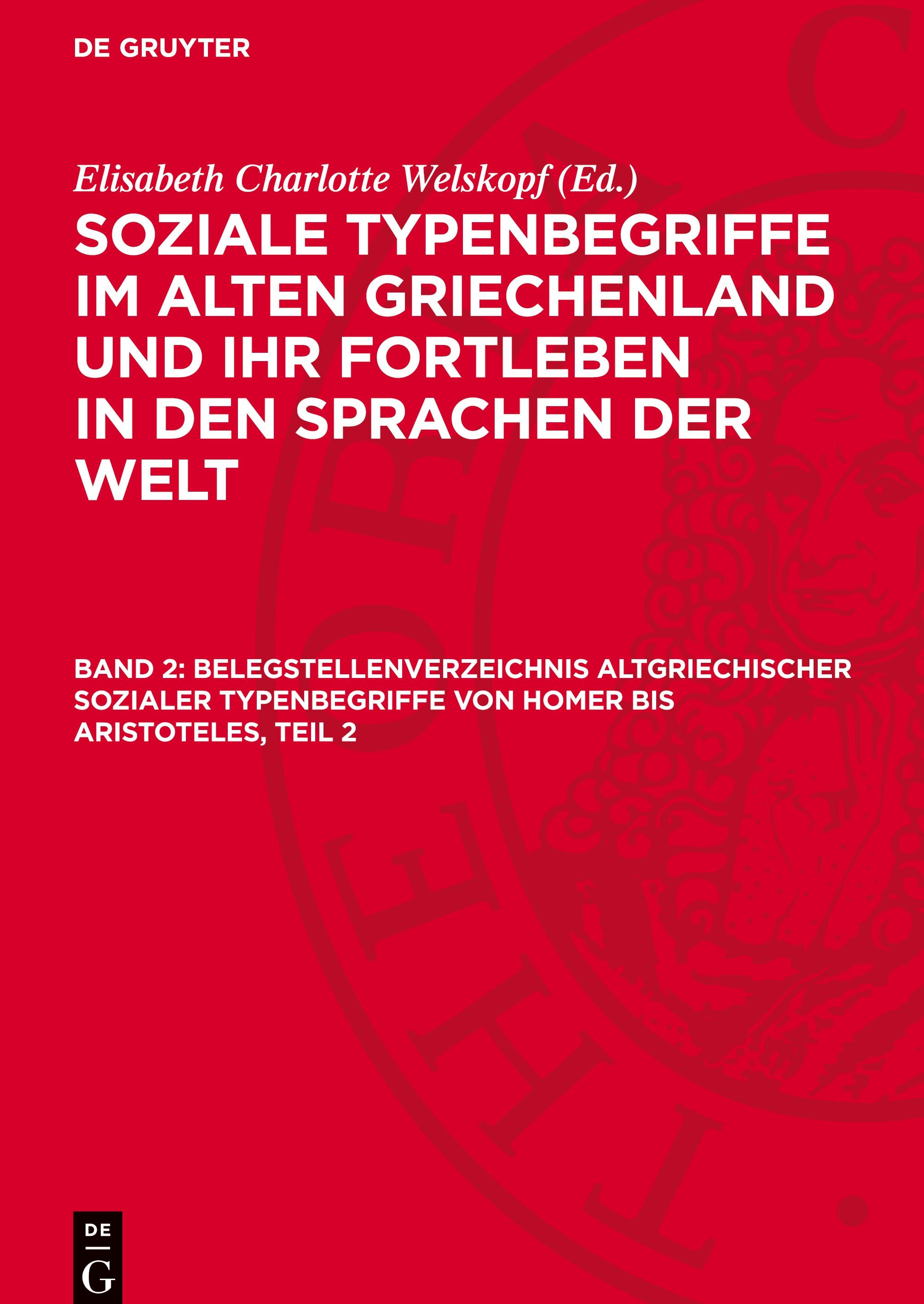 Vorderes Coverbild Soziale Typenbegriffe im alten Griechenland und ihr Fortleben in den Sprachen der Welt, Band 2, Belegstellenverzeichnis altgriechischer sozialer Typenbegriffe von Homer bis Aristoteles, Teil 2