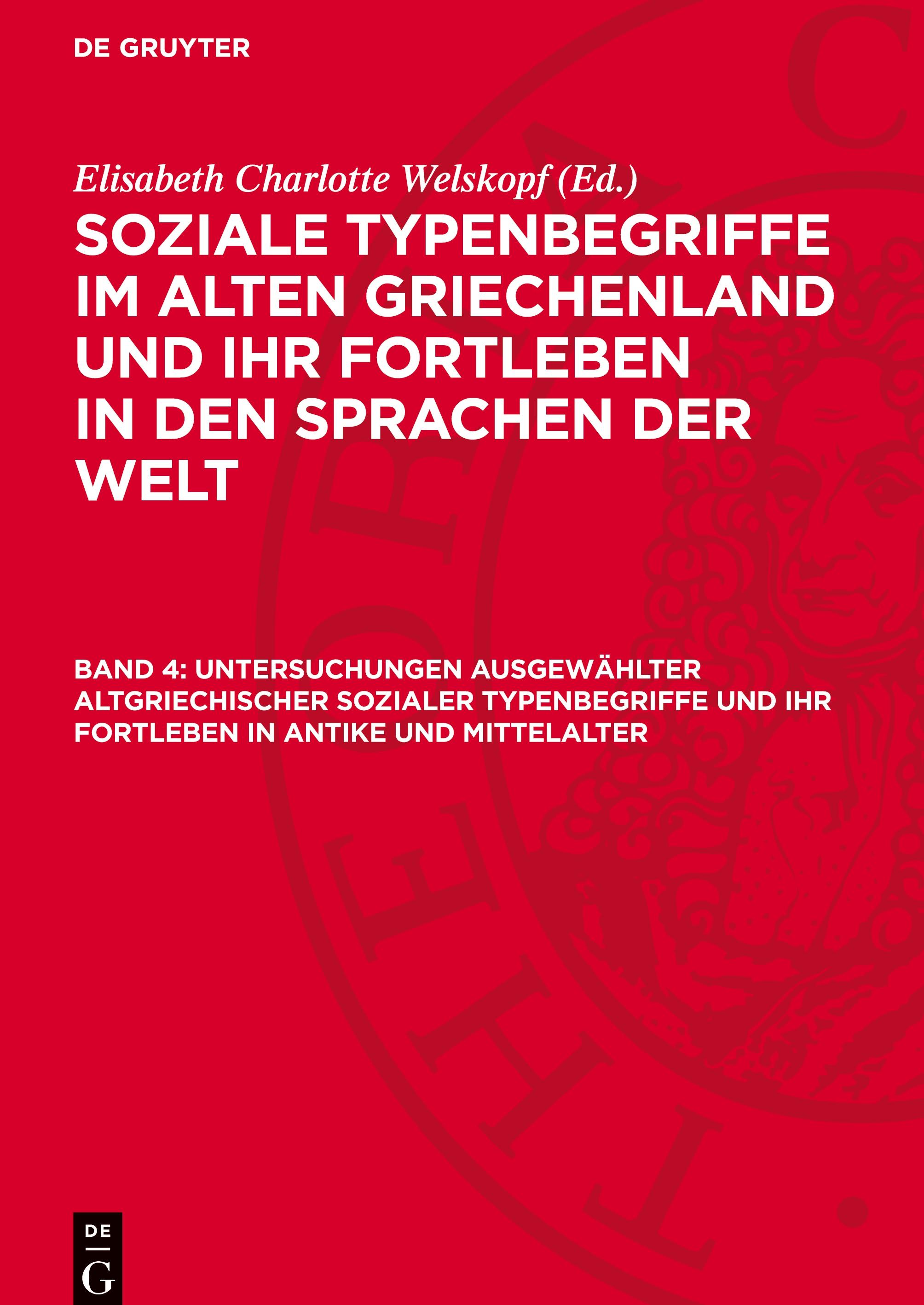 Vorderes Coverbild Soziale Typenbegriffe im alten Griechenland und ihr Fortleben in den Sprachen der Welt, Band 4, Untersuchungen ausgewählter altgriechischer sozialer Typenbegriffe und ihr Fortleben in Antike und Mittelalter