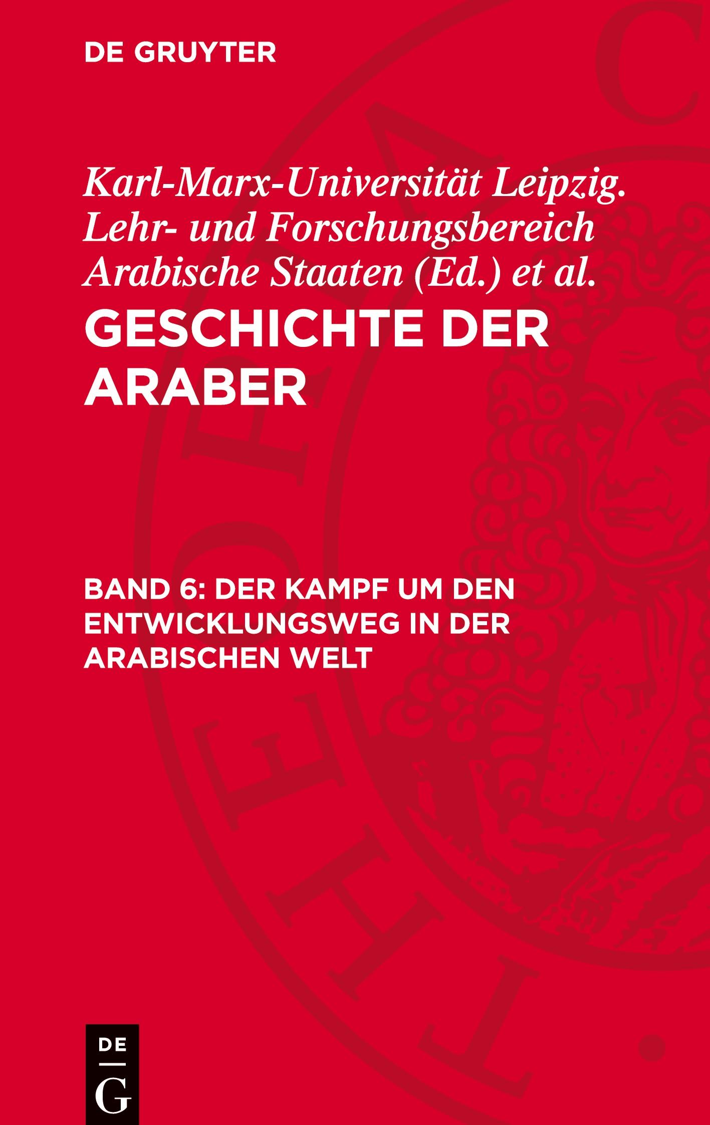 Vorderes Coverbild Geschichte der Araber, Band 6, Der Kampf um den Entwicklungsweg in der arabischen Welt