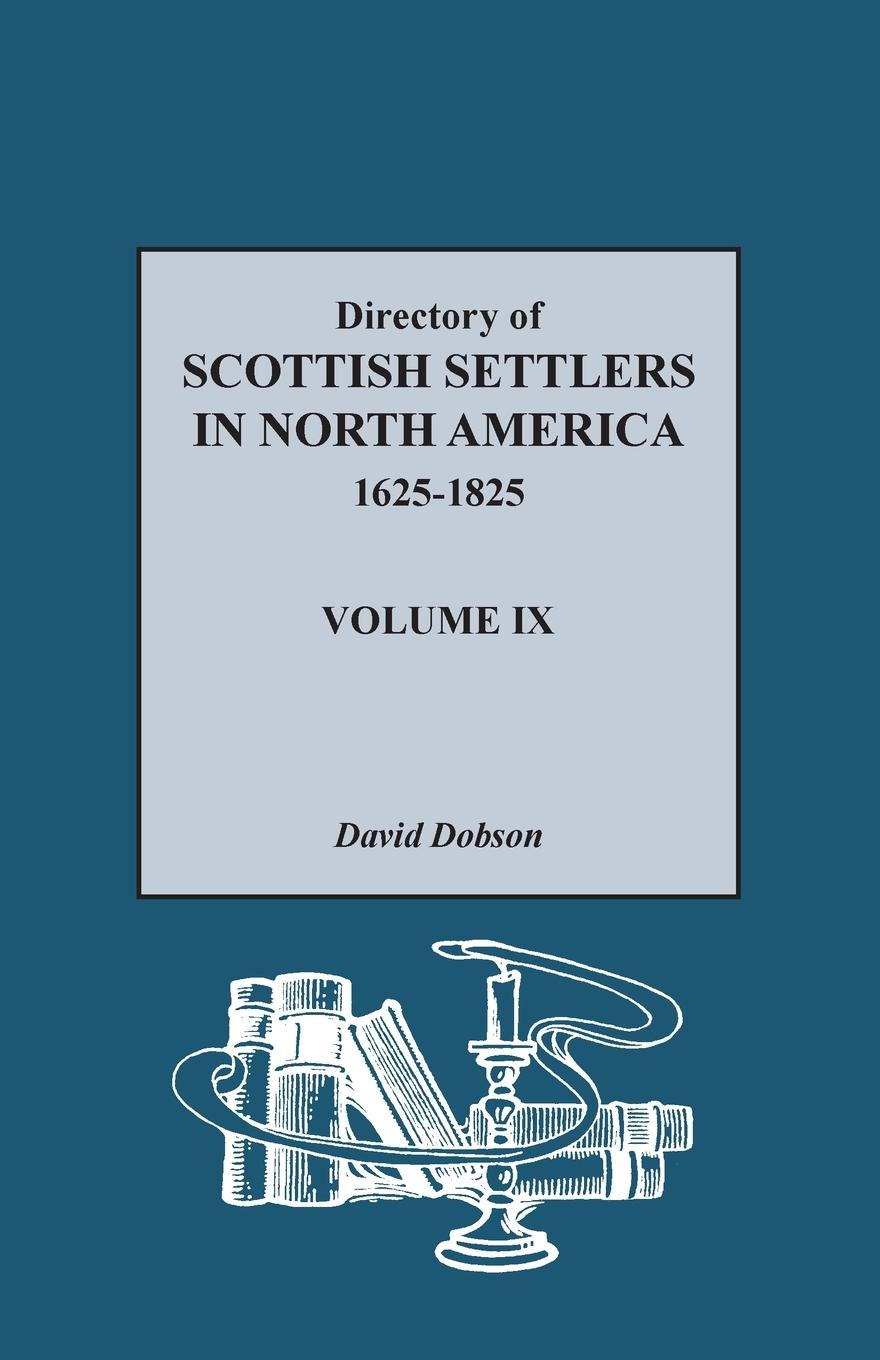 Vorderes Coverbild Directory of Scottish Settlers in North America, 1625-1825, Volume IX