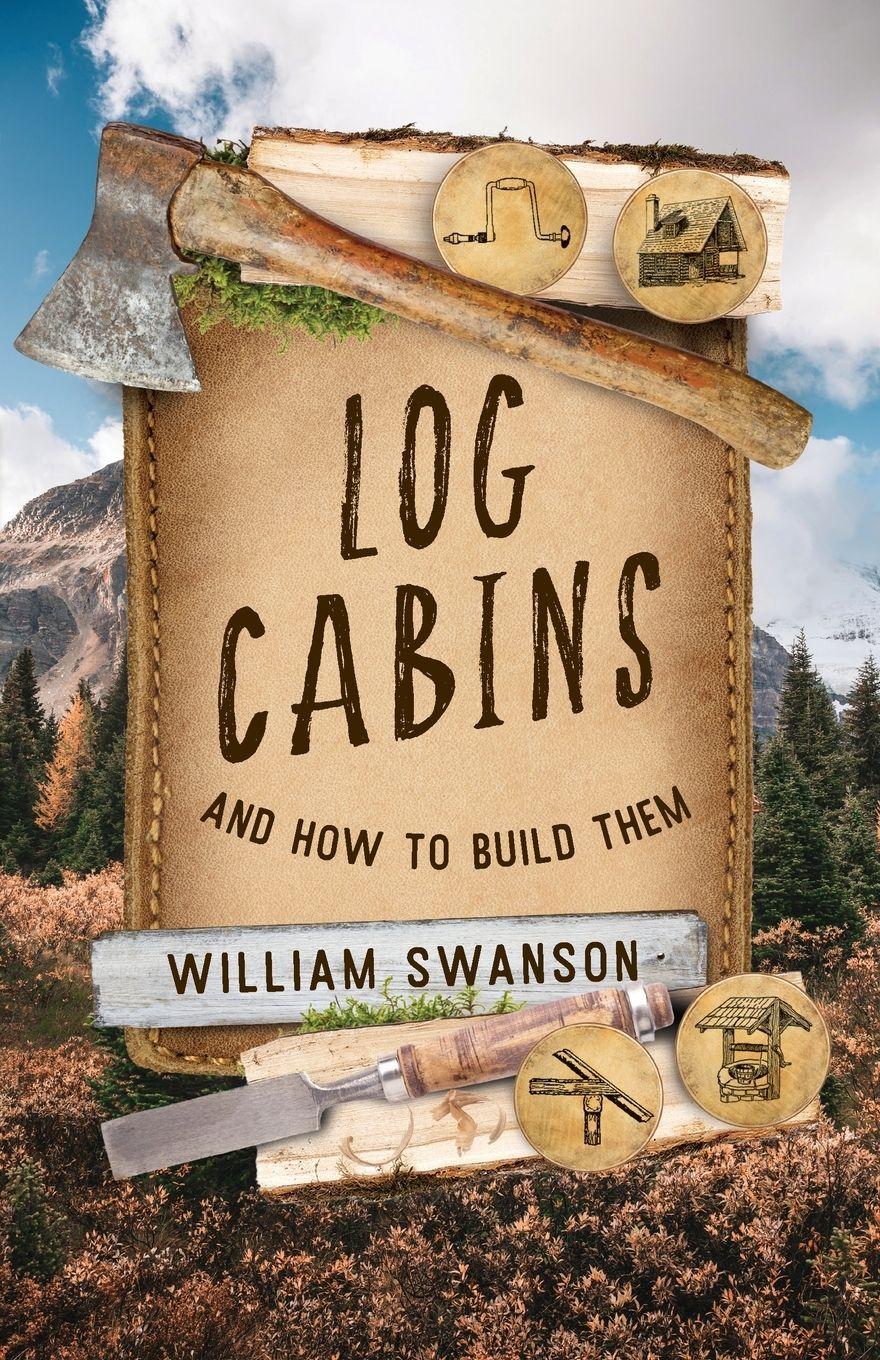 Vorderes Coverbild Log Cabins and How to Build Them