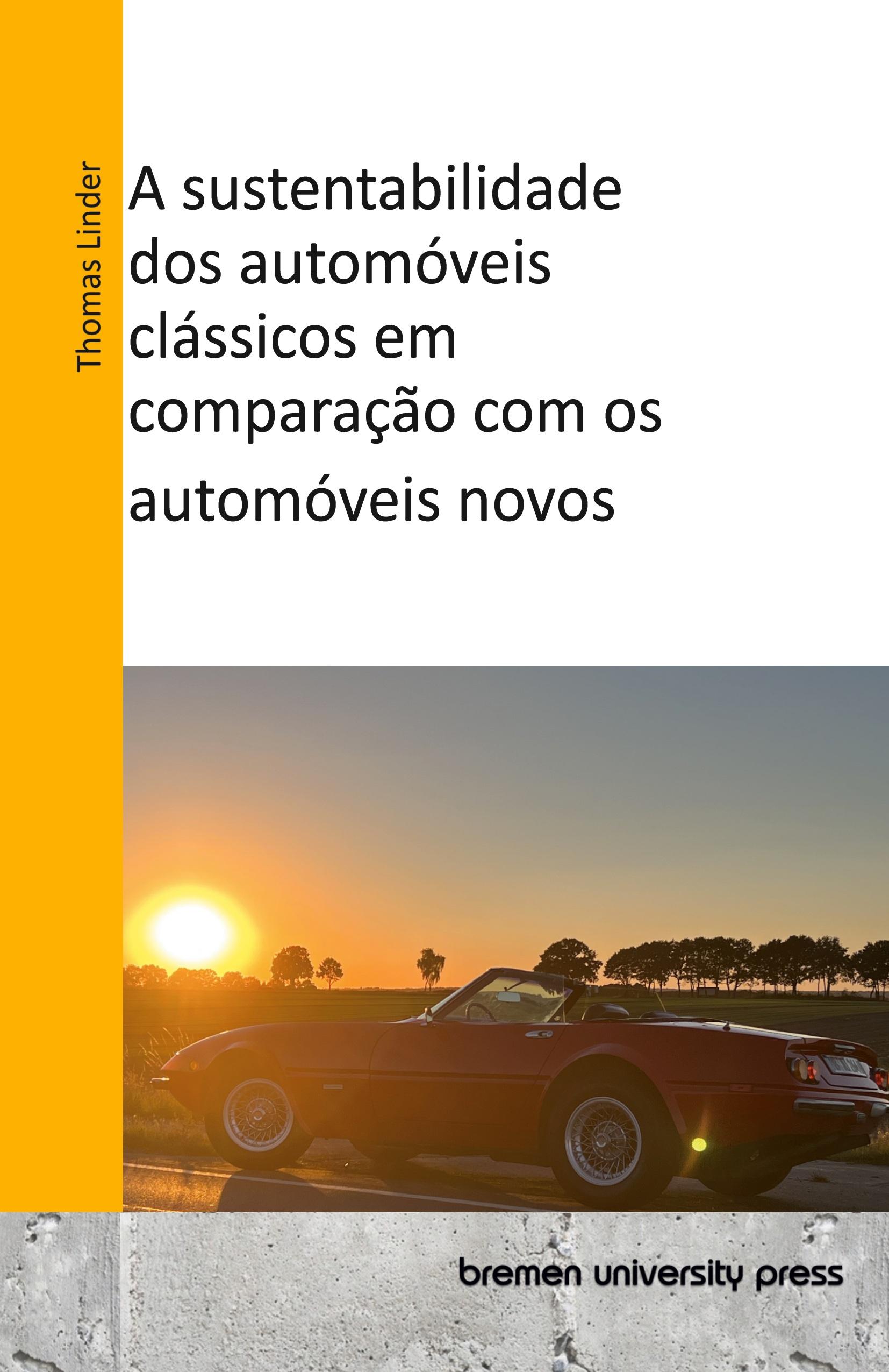 Vorderes Coverbild A sustentabilidade dos automóveis clássicos em comparação com os automóveis novos