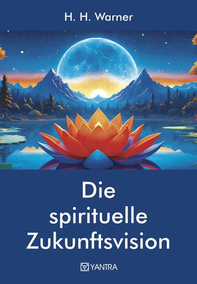 Vorderes Coverbild Die spirituelle Zukunftsvision
