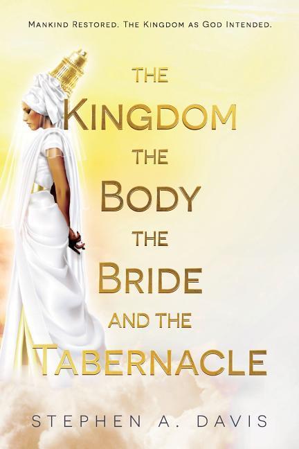 Vorderes Coverbild The Kingdom, The Body, The Bride and The Tabernacle