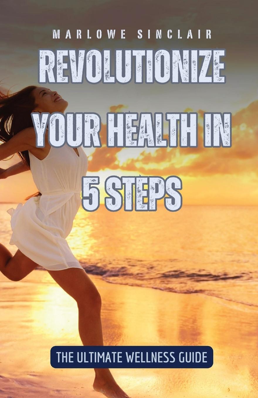 Vorderes Coverbild Revolutionize Your Health in 5 Steps