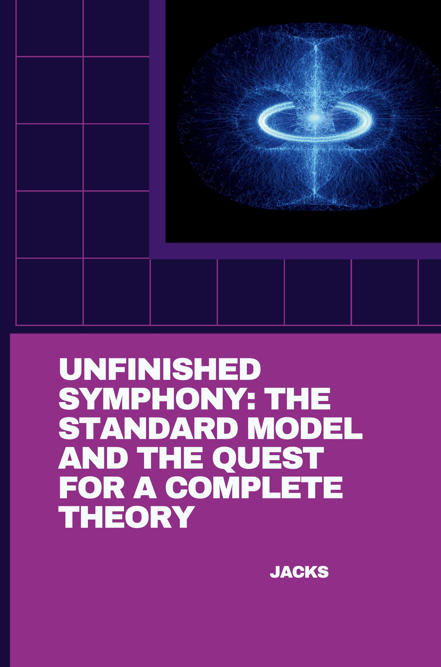 Vorderes Coverbild Unfinished Symphony: The Standard Model and the Quest for a Complete Theory