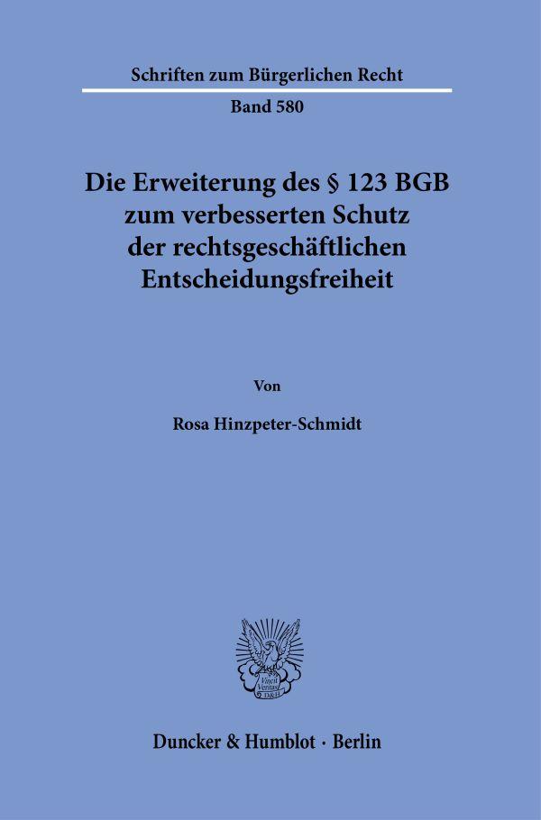 Vorderes Coverbild Die Erweiterung des § 123 BGB zum verbesserten Schutz der rechtsgeschäftlichen Entscheidungsfreiheit