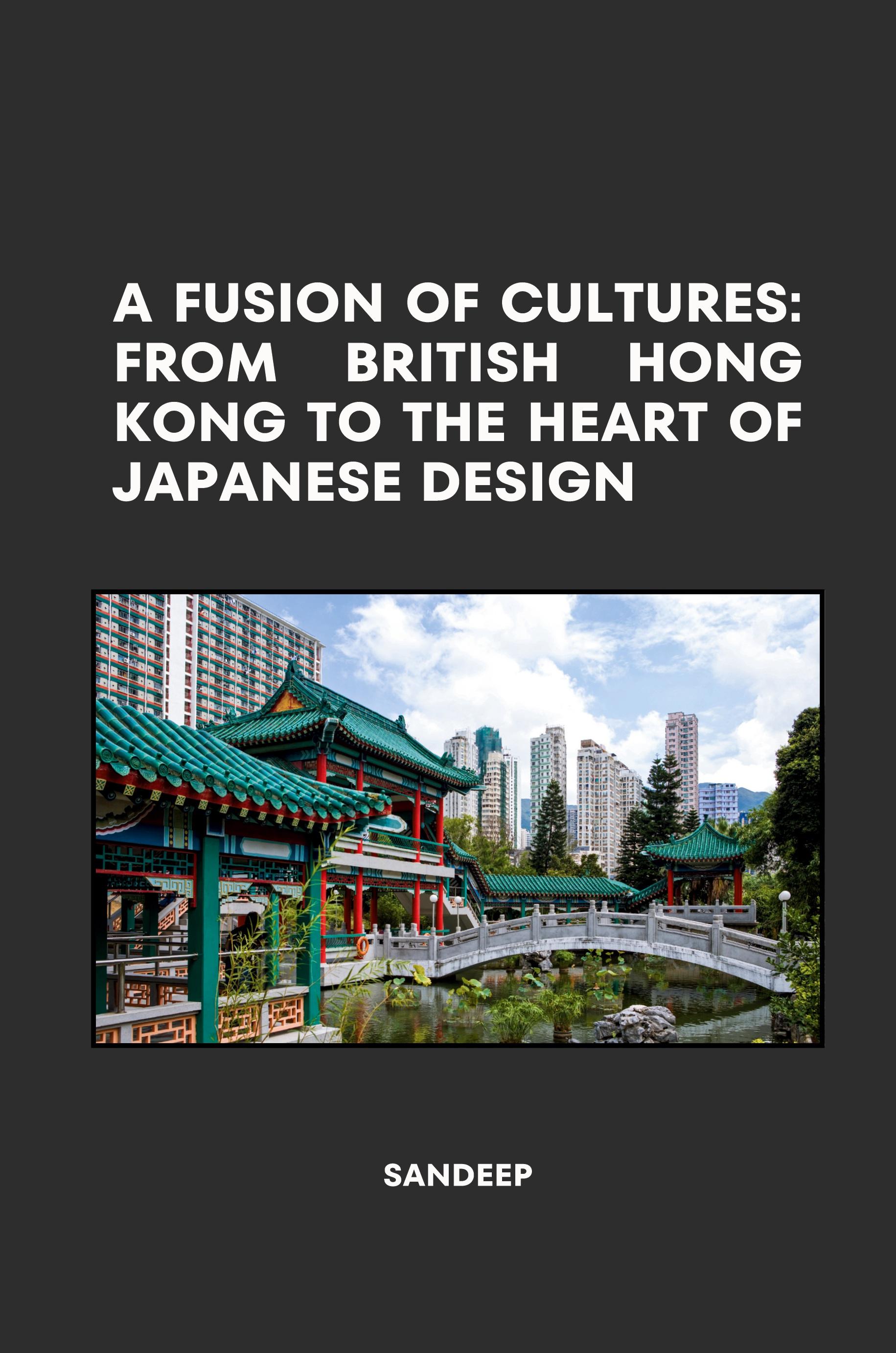 Vorderes Coverbild A Fusion of Cultures: From British Hong Kong to the Heart of Japanese Design