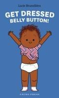 Vorderes Coverbild Get Dressed, Belly Button!
