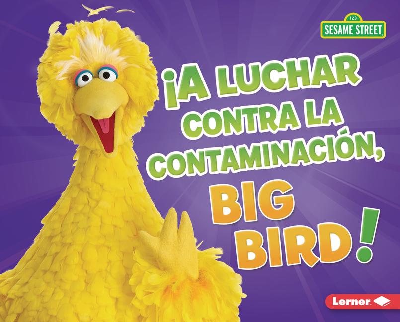 Vorderes Coverbild ¡A Luchar Contra La Contaminación, Big Bird! (Fight Pollution, Big Bird!)