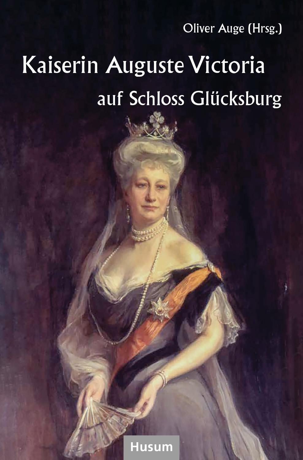 Vorderes Coverbild Kaiserin Auguste Victoria auf Schloss Glücksburg