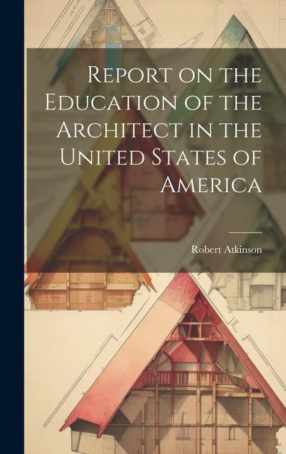 Vorderes Coverbild Report on the Education of the Architect in the United States of America