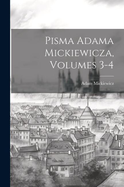 Vorderes Coverbild Pisma Adama Mickiewicza, Volumes 3-4