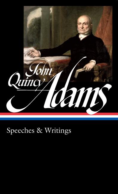Vorderes Coverbild John Quincy Adams: Speeches & Writings (Loa #390)