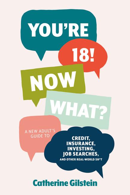 Vorderes Coverbild You're 18! Now What?: A New Adult's Guide to Credit, Insurance, Investing, Job Searches, and Other Real-World Sh*t