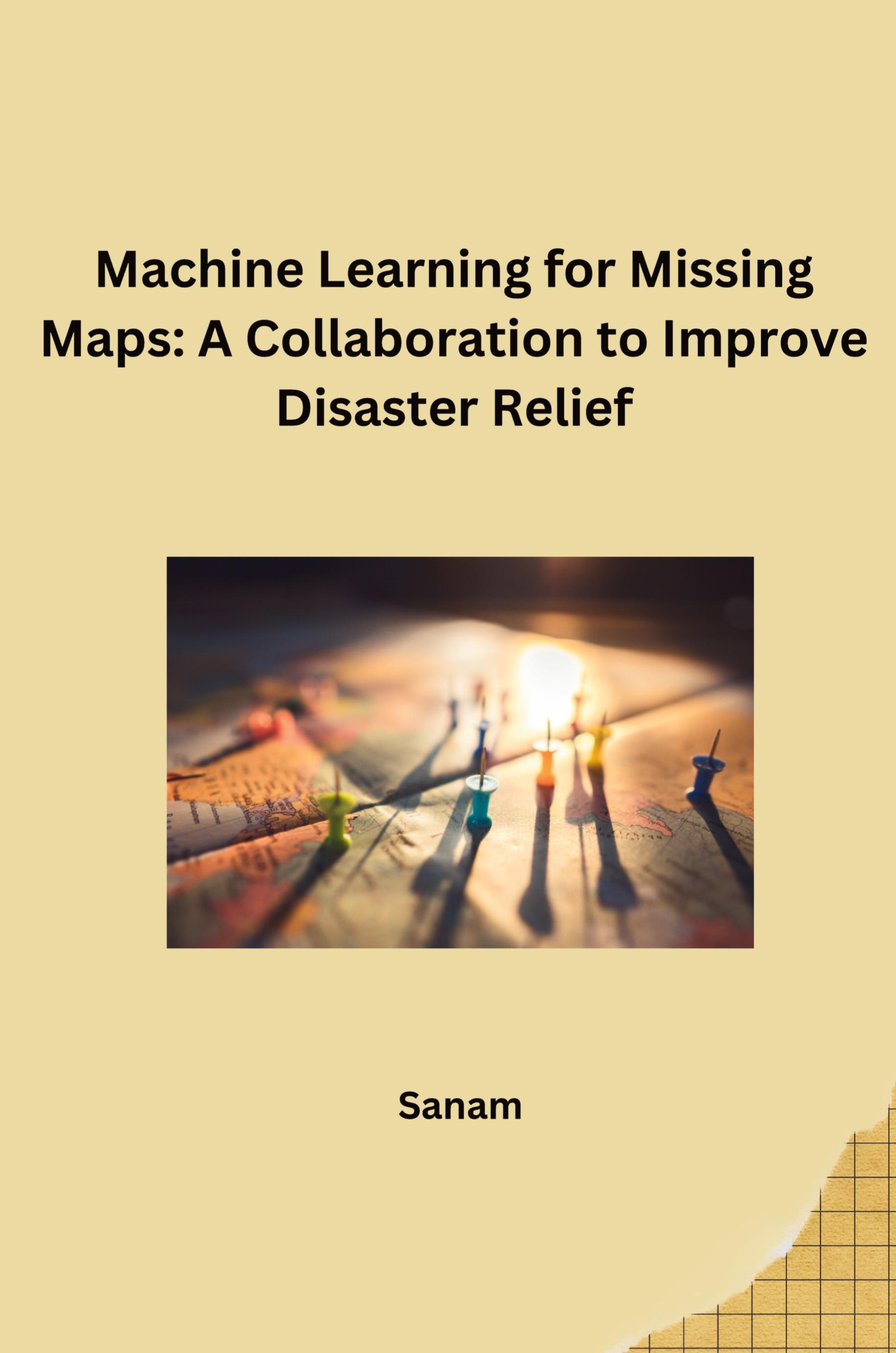 Vorderes Coverbild Machine Learning for Missing Maps: A Collaboration to Improve Disaster Relief