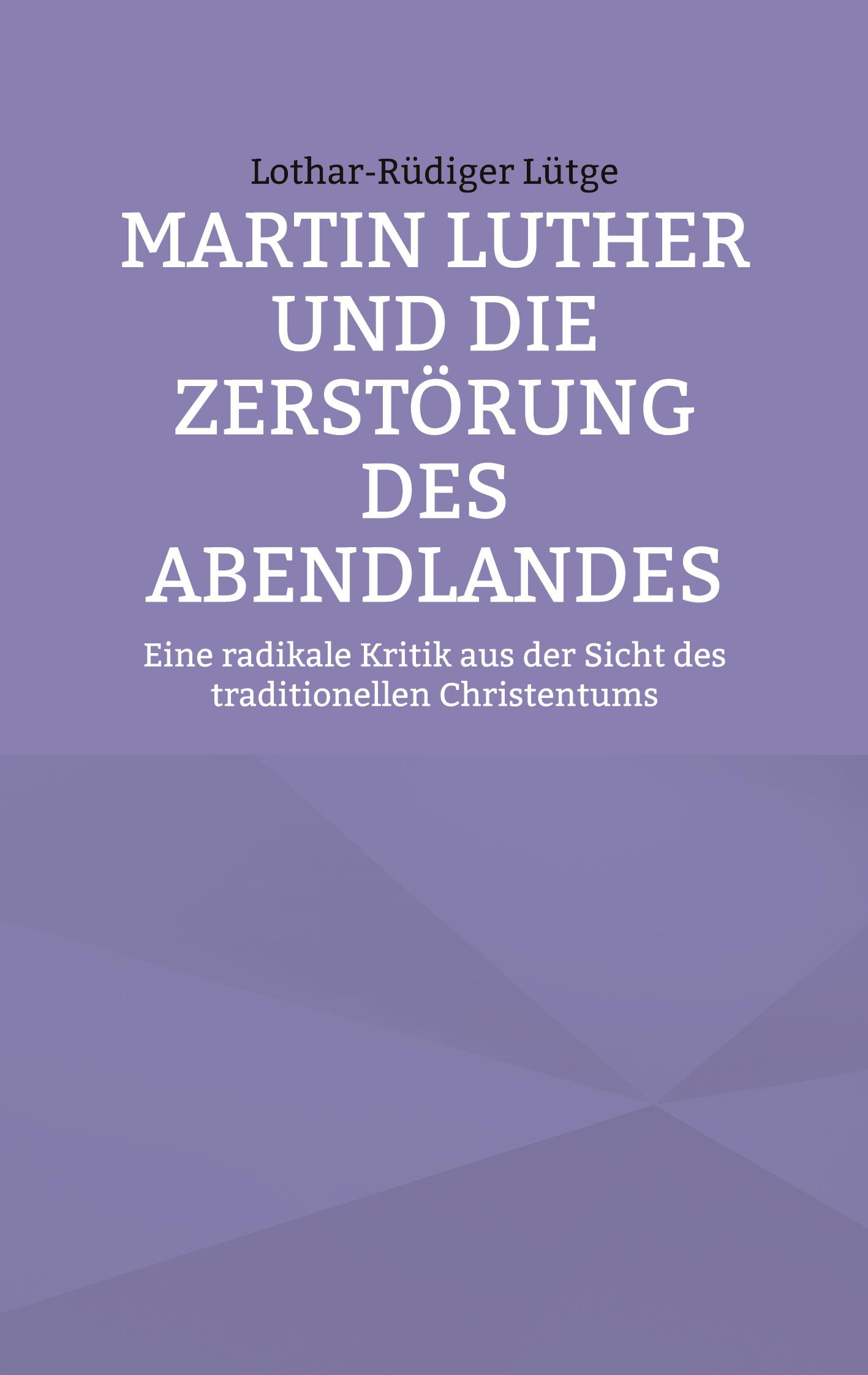 Vorderes Coverbild Martin Luther und die Zerstörung des Abendlandes