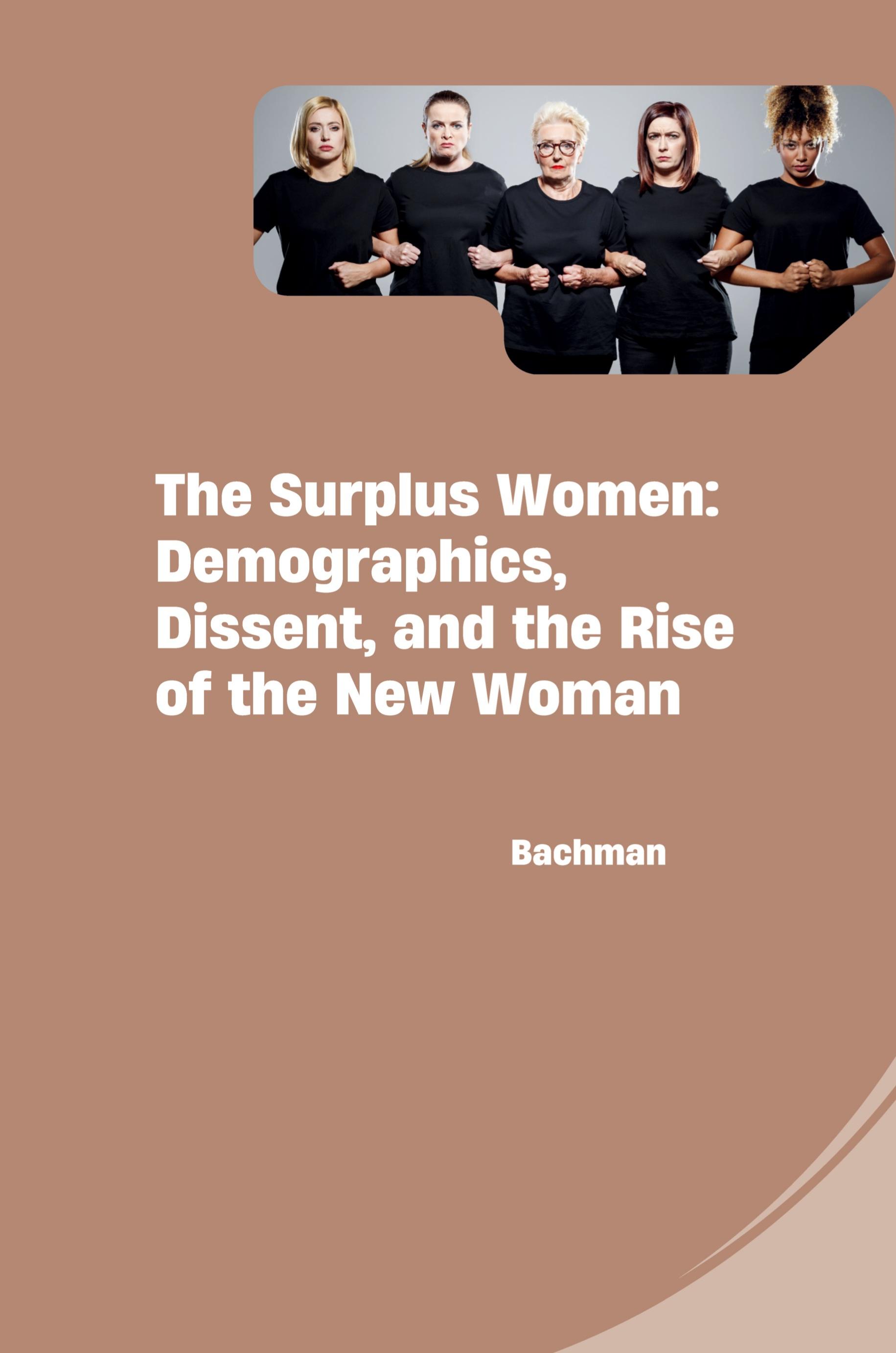 Vorderes Coverbild The Surplus Women: Demographics, Dissent, and the Rise of the New Woman