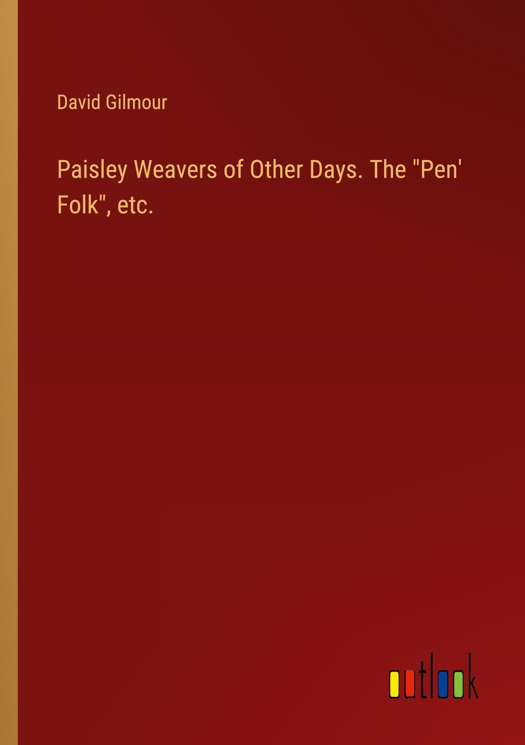 Vorderes Coverbild Paisley Weavers of Other Days. The "Pen' Folk", etc.