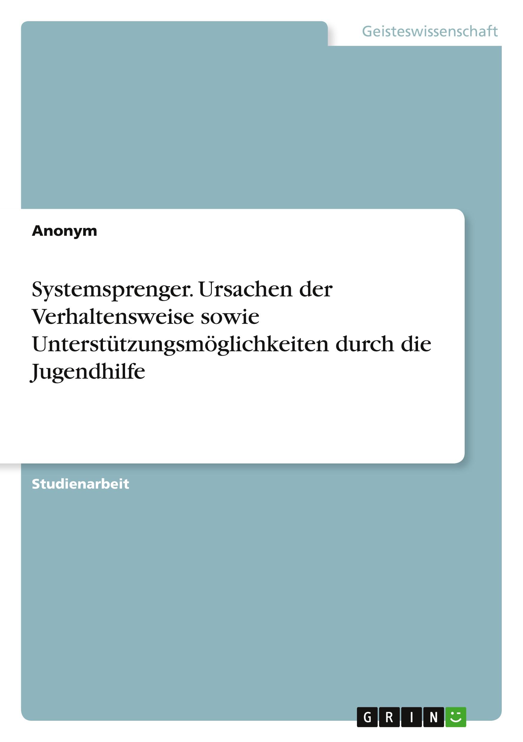 Vorderes Coverbild Systemsprenger. Ursachen der Verhaltensweise sowie Unterstützungsmöglichkeiten durch die Jugendhilfe