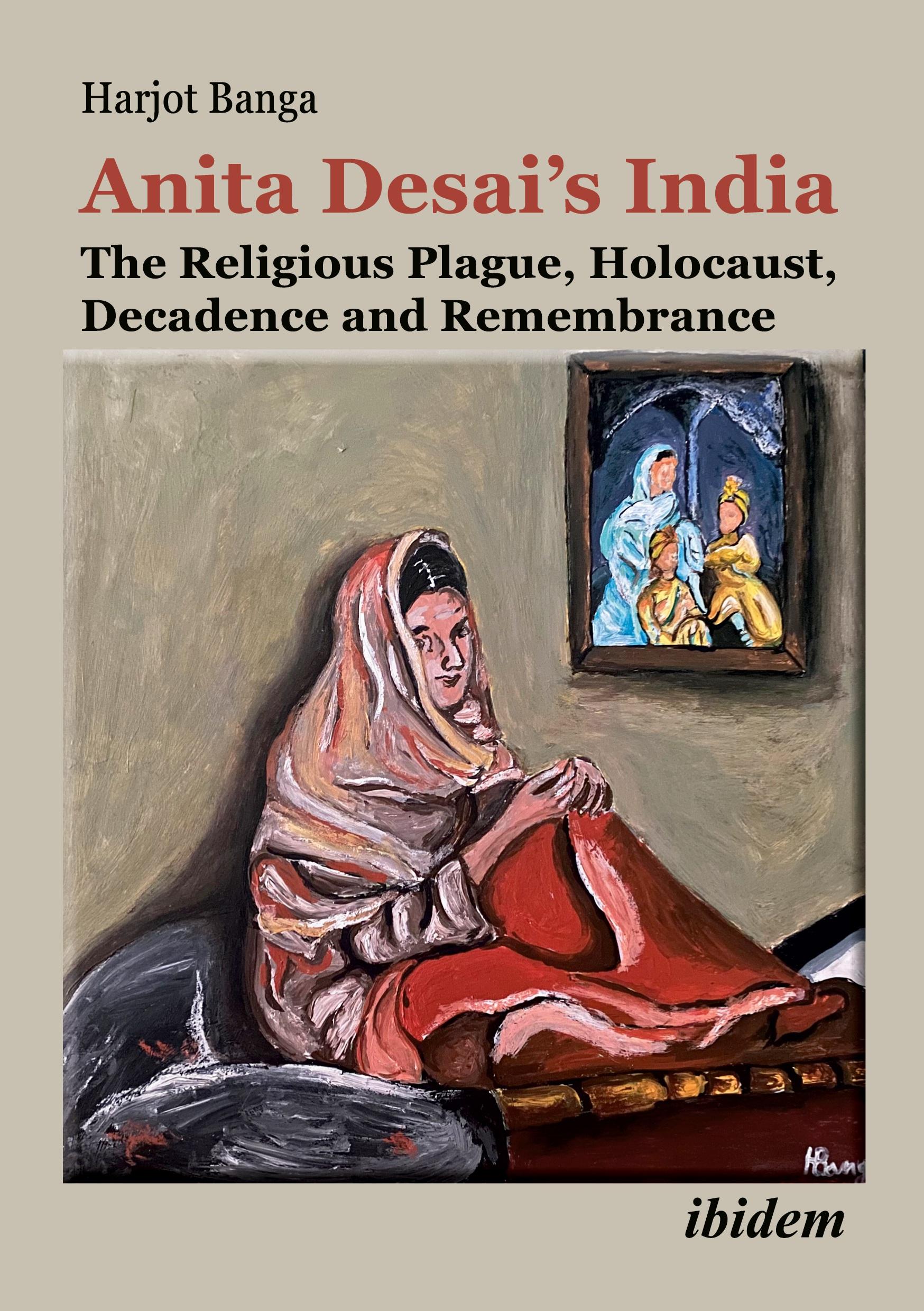 Vorderes Coverbild Anita Desai's India: The Religious Plague, Holocaust, Decadence and Remembrance