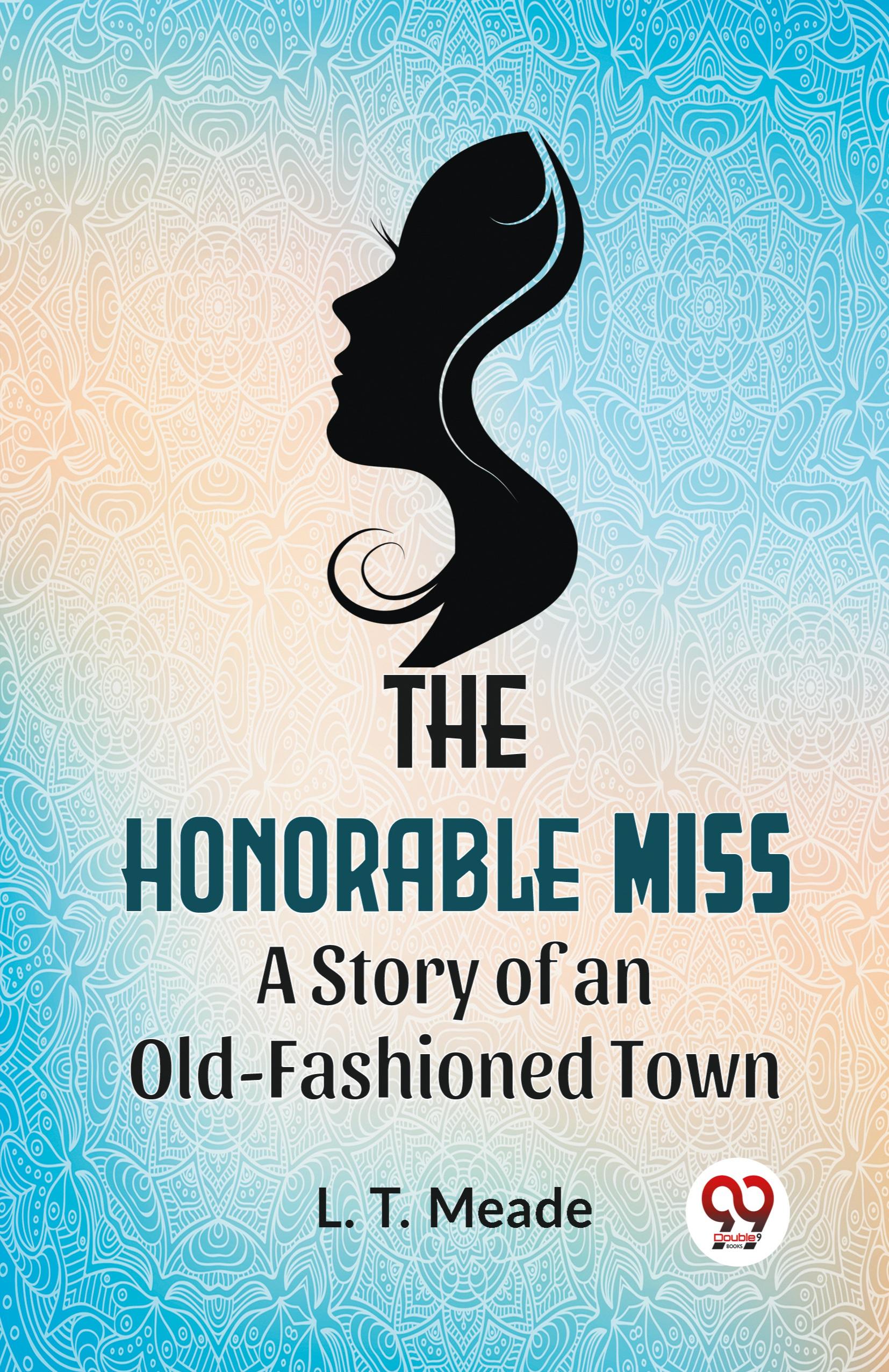 Vorderes Coverbild The Honorable Miss A Story Of An Old-Fashioned Town