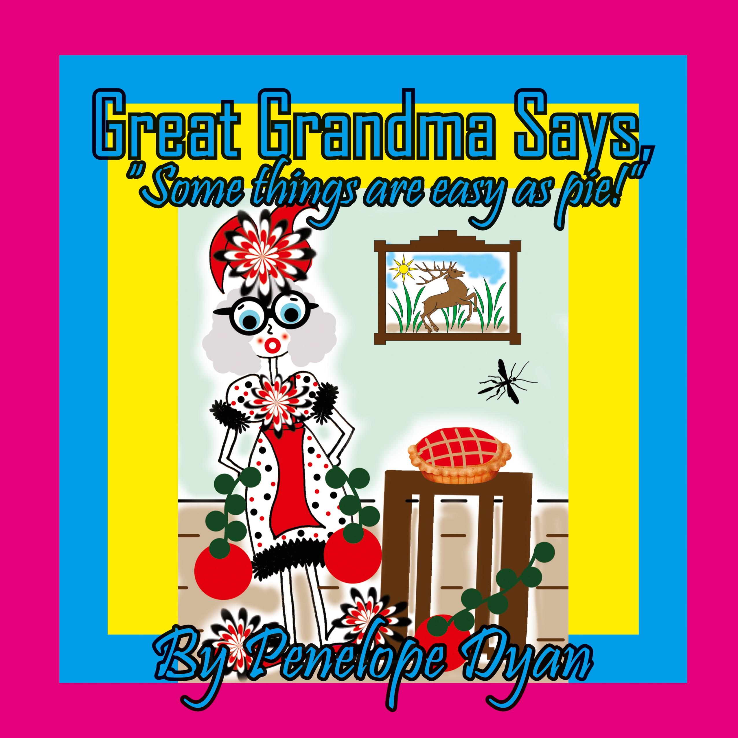 Vorderes Coverbild Great Grandma Says, "Some things are easy as pie!"