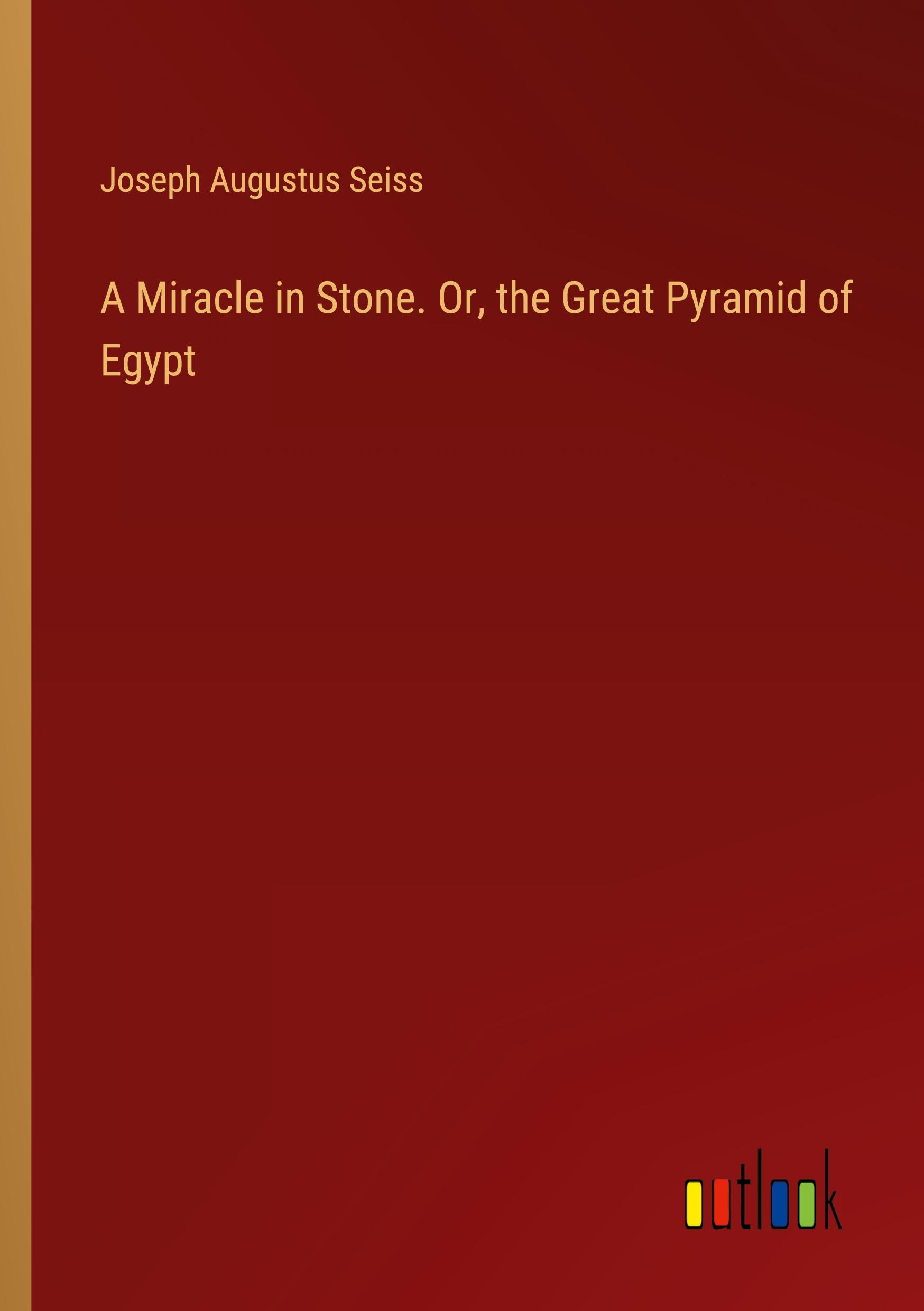 Vorderes Coverbild A Miracle in Stone. Or, the Great Pyramid of Egypt