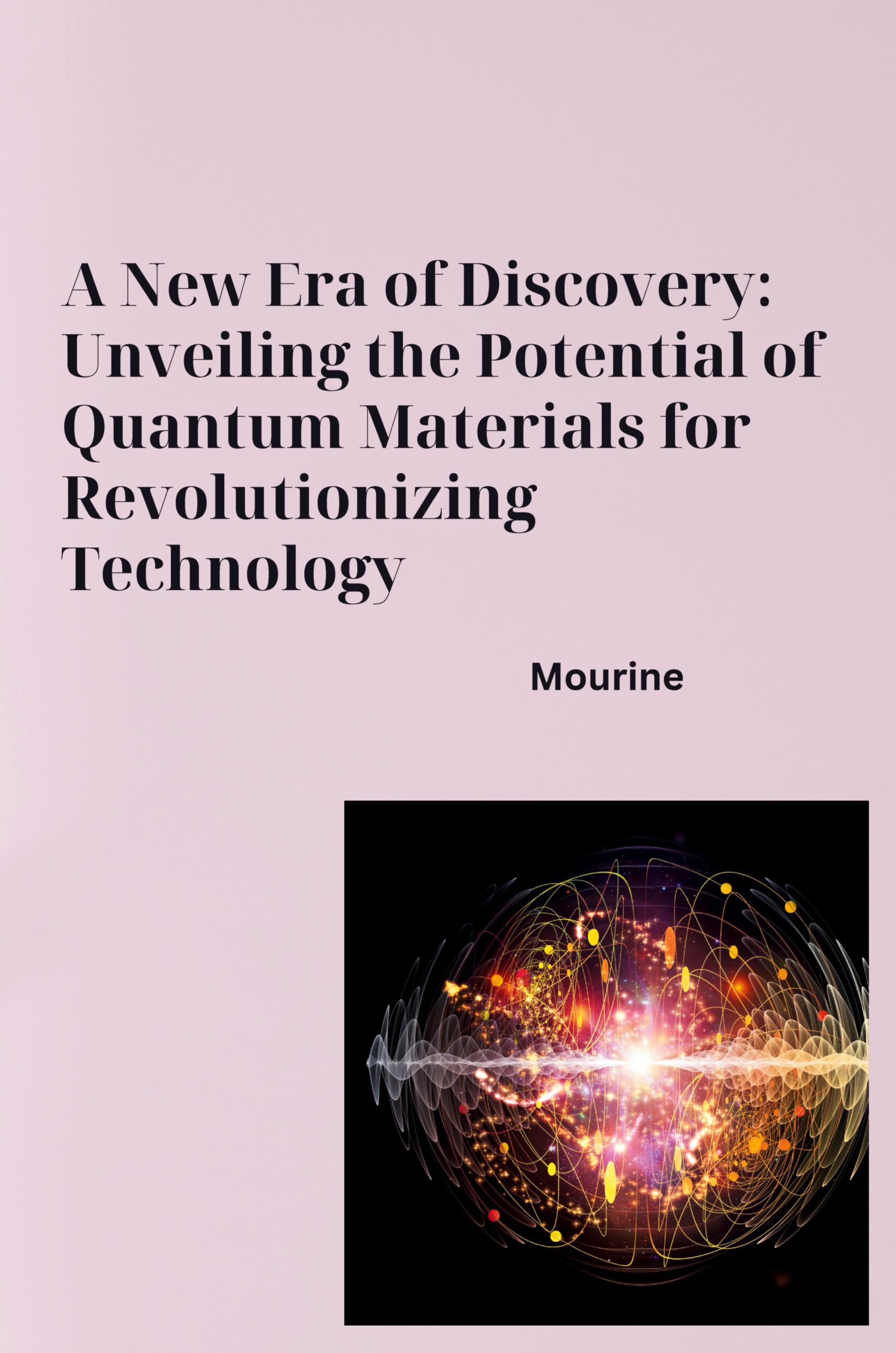 Vorderes Coverbild A New Era of Discovery: Unveiling the Potential of Quantum Materials for Revolutionizing Technology