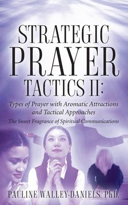 Vorderes Coverbild Strategic Prayer Tactics II: Types of Prayer with Aromatic Attractions and Tactical Approaches