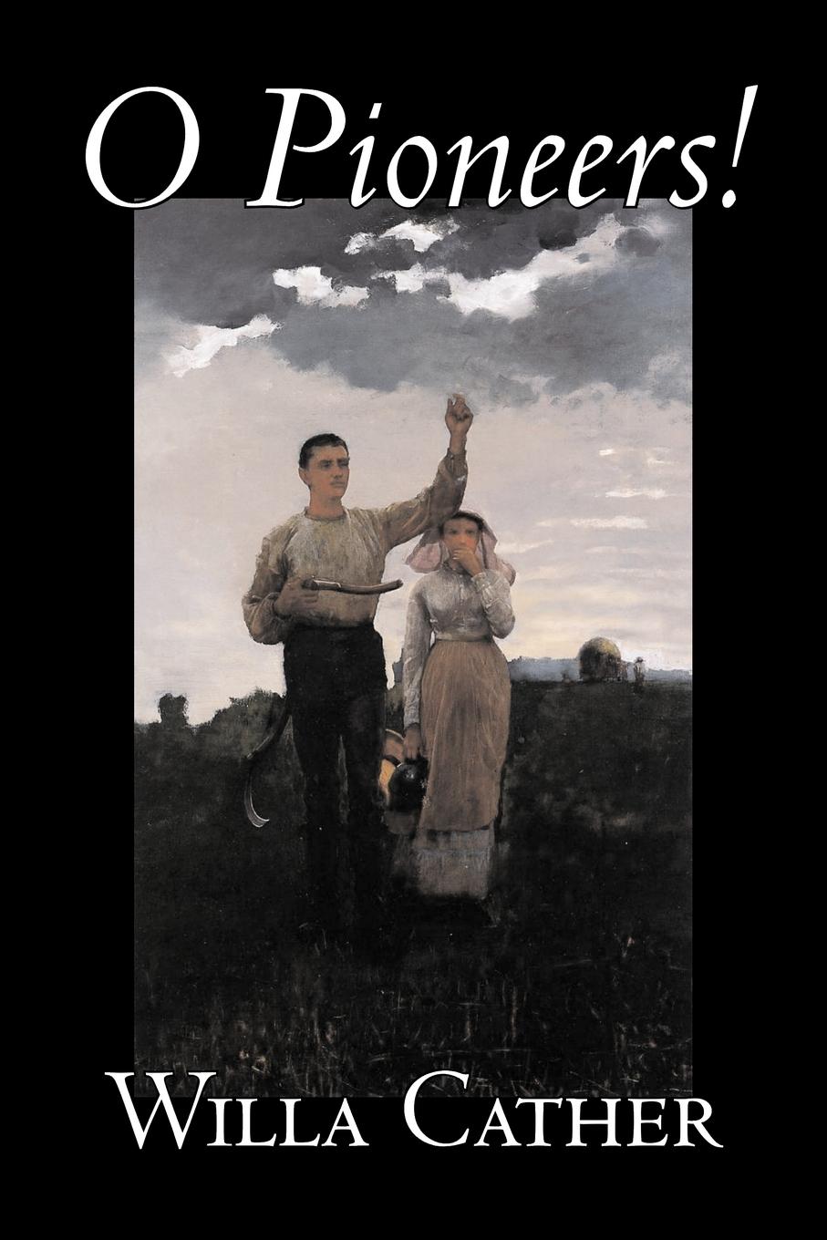 Vorderes Coverbild O Pioneers! by Willa Cather, Fiction, Literary, Classics