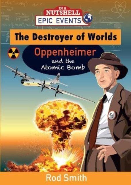 Vorderes Coverbild The Destroyer of Worlds - Oppenheimer and the Atomic Bomb