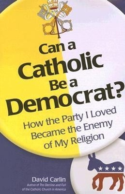Vorderes Coverbild Can a Catholic Be a Democrat?