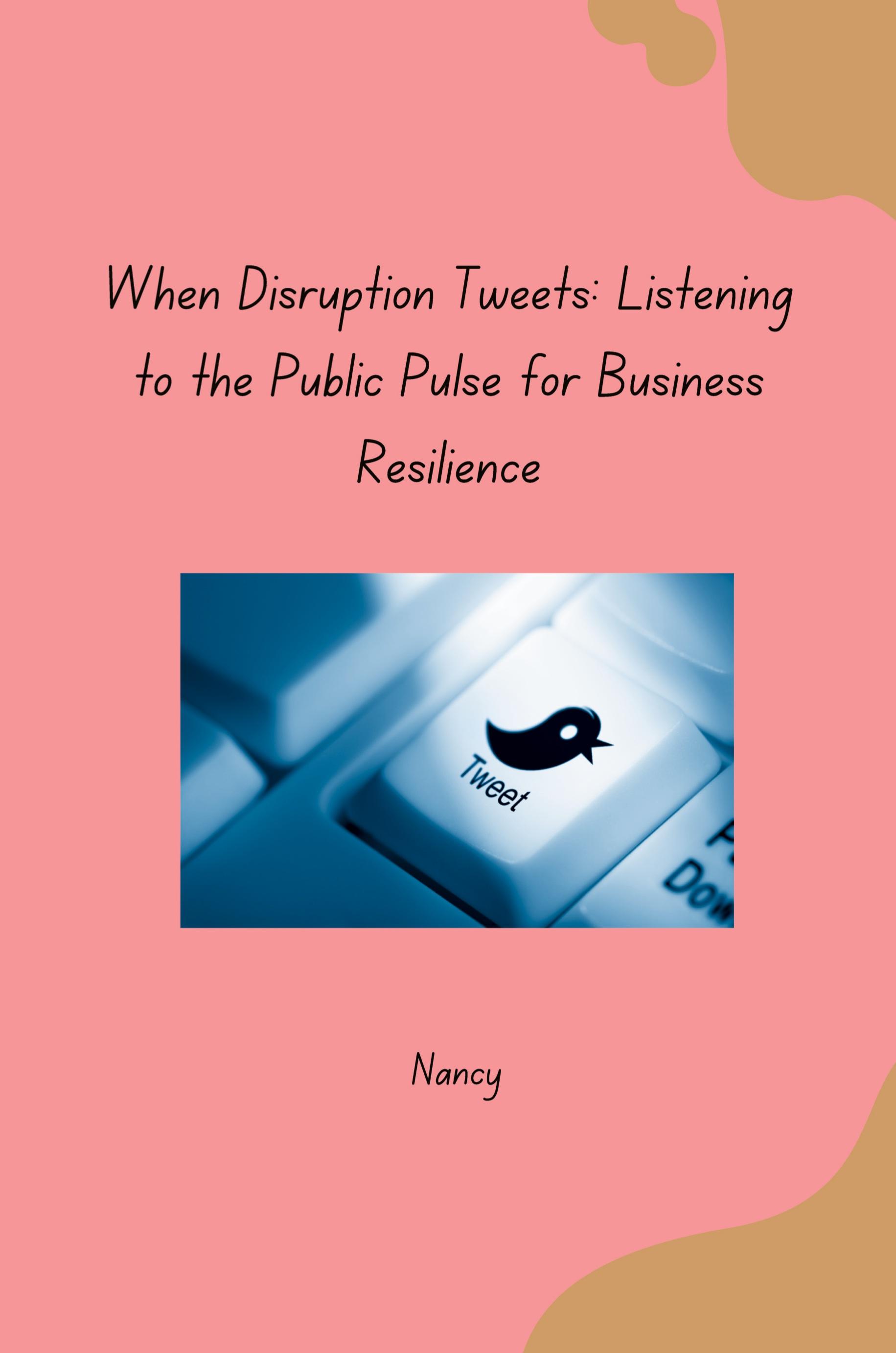 Vorderes Coverbild When Disruption Tweets: Listening to the Public Pulse for Business Resilience