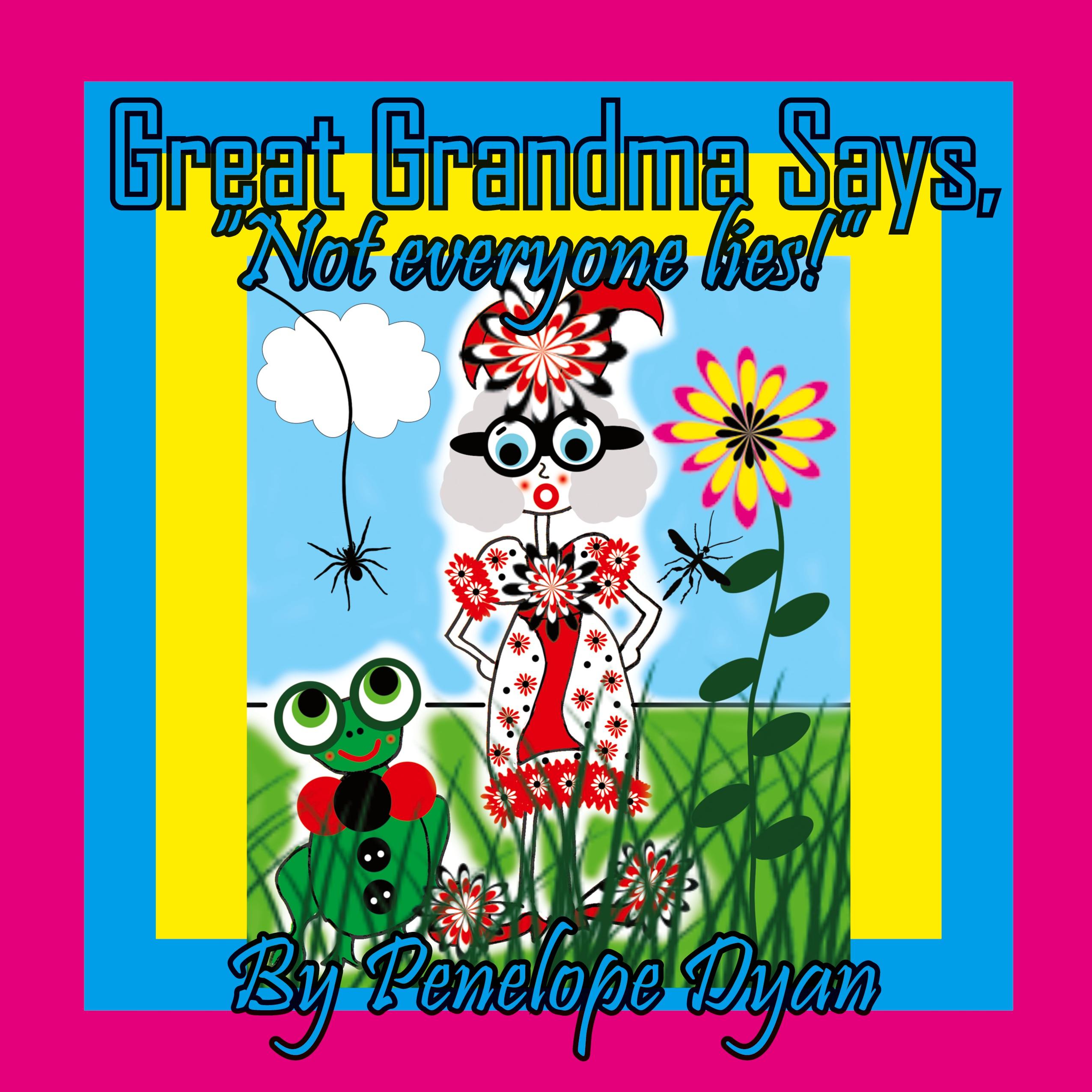 Vorderes Coverbild Great Grandma Says, "Not everyone lies!"