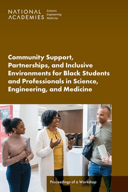 Vorderes Coverbild Community Support, Partnerships, and Inclusive Environments for Black Students and Professionals in Science, Engineering, and Medicine