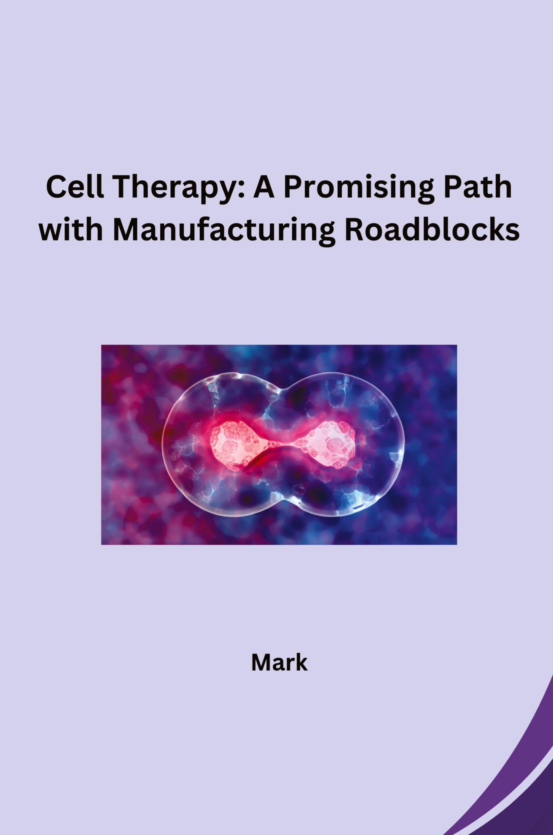 Vorderes Coverbild Cell Therapy: A Promising Path with Manufacturing Roadblocks