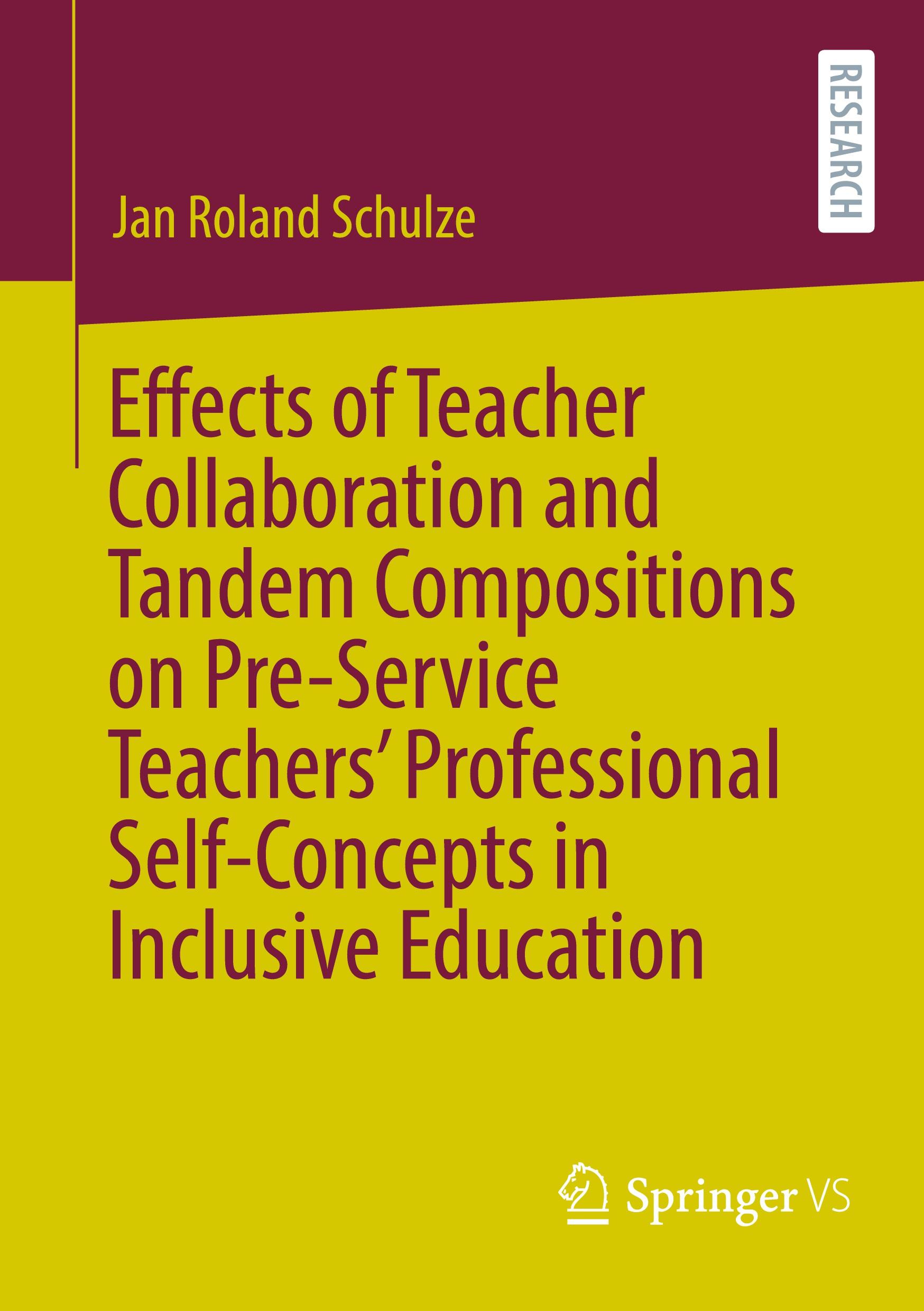 Vorderes Coverbild Effects of Teacher Collaboration and Tandem Compositions on Pre-Service Teachers' Professional Self-Concepts in Inclusive Education
