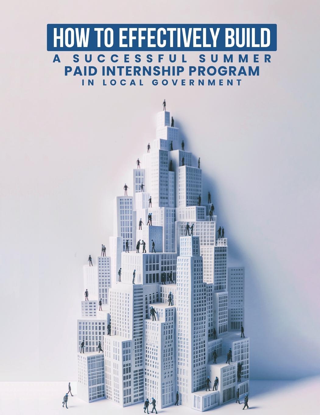 Vorderes Coverbild How To Effectively Build A Successful Summer Paid Internship Program in Local Government