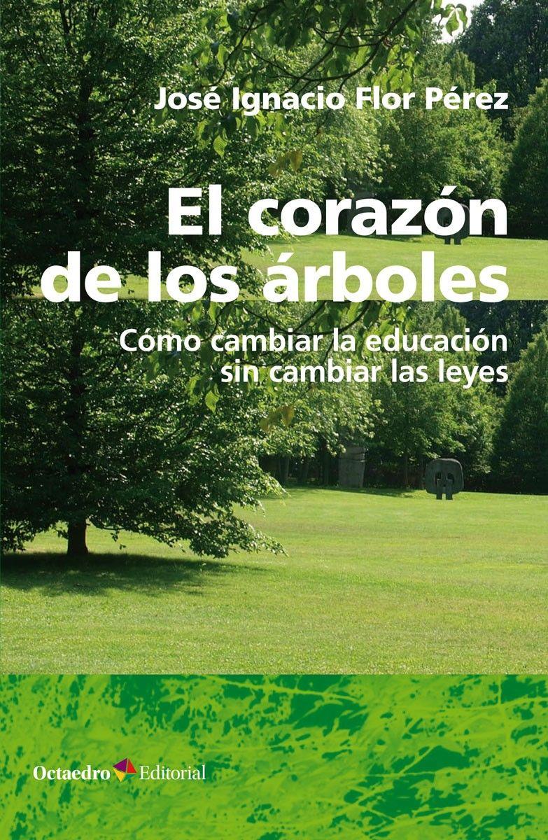 Vorderes Coverbild El corazón de los árboles : cómo cambiar la educación sin cambiar las leyes
